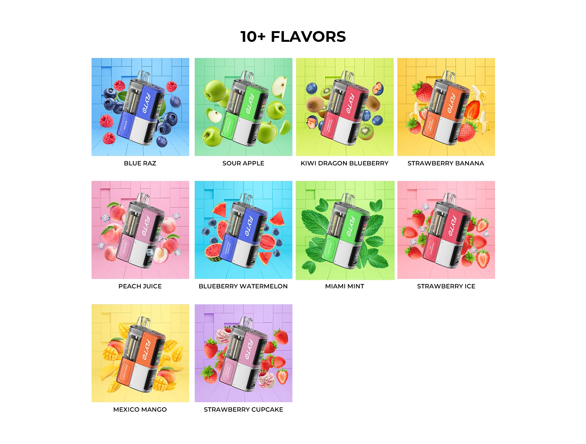 FLYTO 30K Features 4 - 10 flavors: BLUE RAZ; SOUR APPLE; KIWI DRAGON BLUEBERRY; STRAWBERRY BANANA; PEACH JUICE; BLUEBERRY WATERMELON; MIAMI MINT; STRAWBERRYICE; MEXICO MANGO; STRAWBERRY CUPCAKE